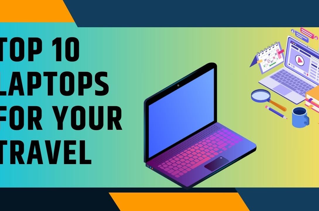 Top 10 Laptops for Your Travel