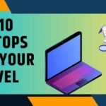 Top 10 Laptops for Your Travel