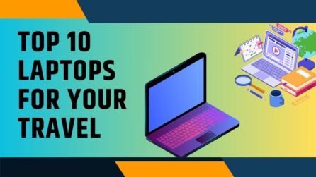 Top 10 Laptops for Your Travel