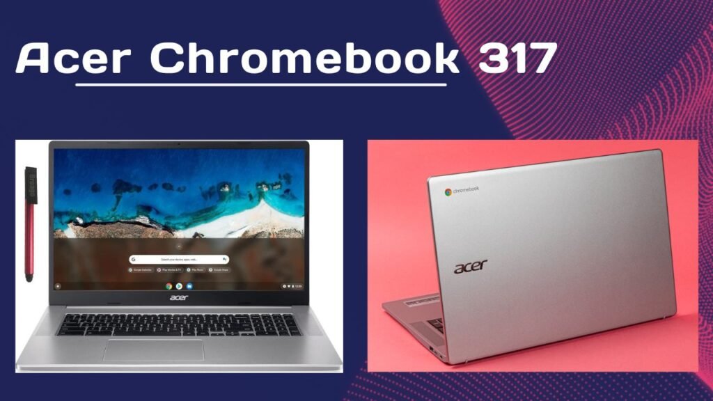 Acer Chromebook 317  Laptops Under 500 Dollars