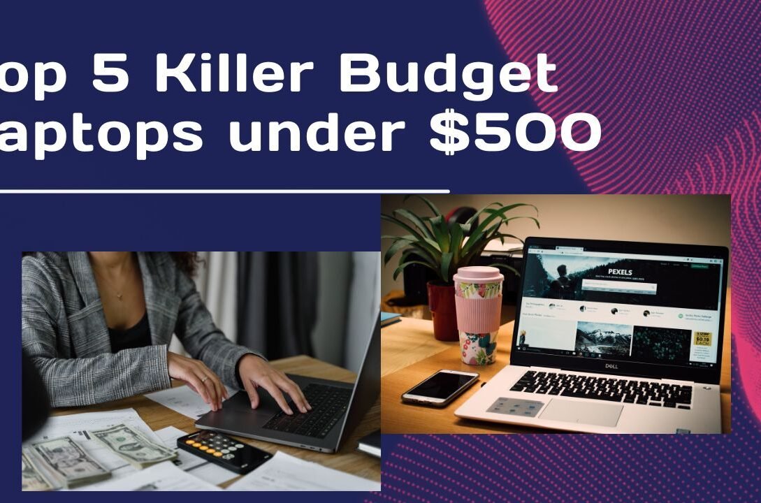 Top 5 Killer Budget Laptops under $500