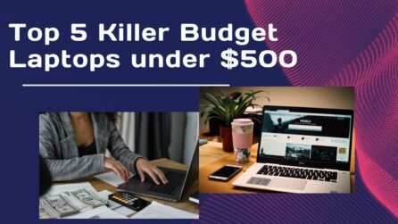 Top 5 Killer Budget Laptops under $500